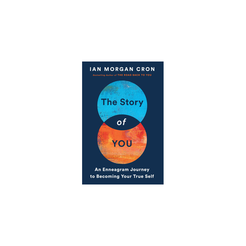 The Story of You: An Enneagram Journey to Becoming Your True Self