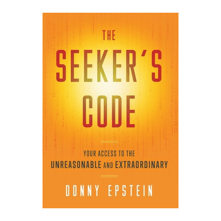 The Seeker's Code: Your Access to the Unreasonable and Extraordinary