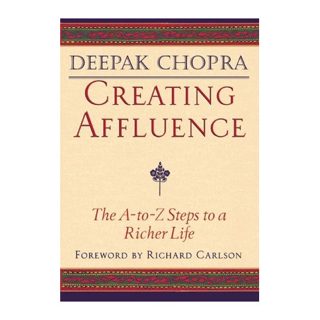 Creating Affluence: The A-To-Z Steps to a Richer Life