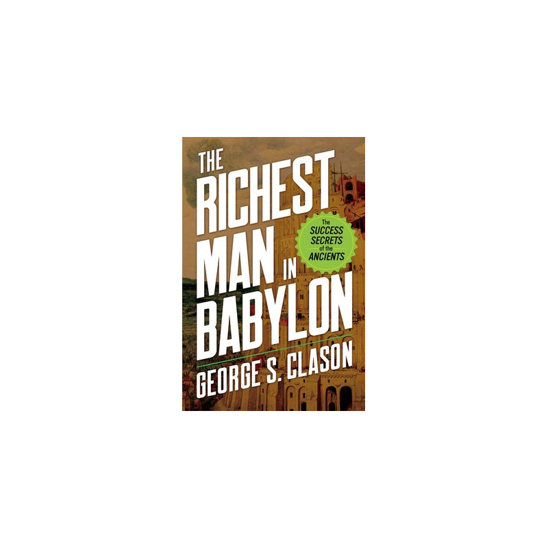 The Richest Man in Babylon: The Success Secrets of the Ancients