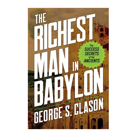 The Richest Man in Babylon: The Success Secrets of the Ancients