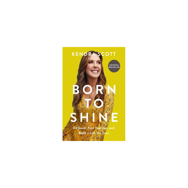 Born to Shine: Do Good, Find Your Joy, and Build a Life You Love