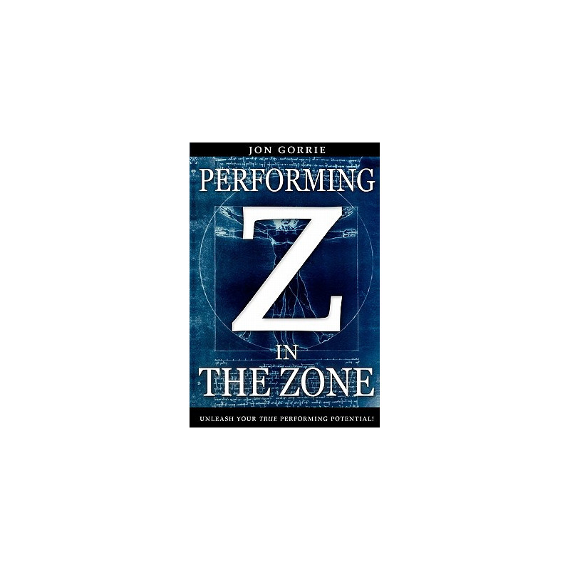 Performing in The Zone: Unleash your true performing potential!