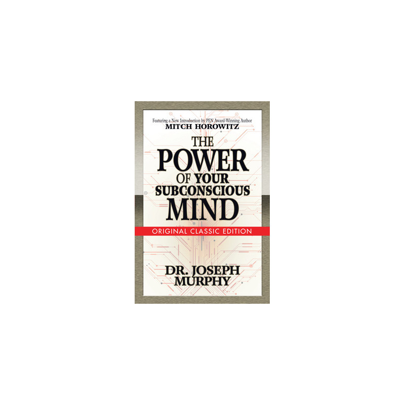 The Power of Your Subconscious Mind (Original Classic Edition)