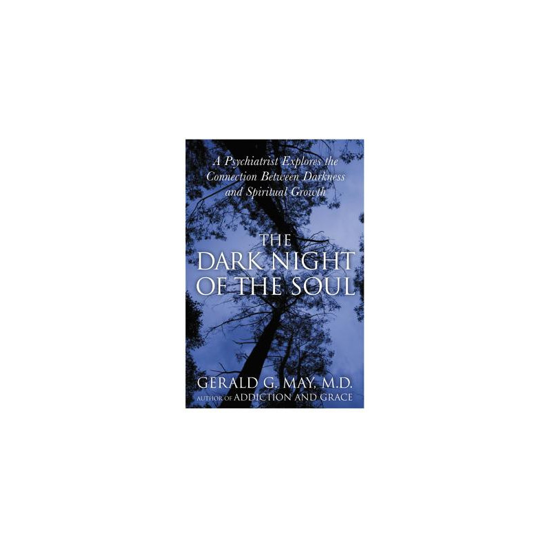 The Dark Night of the Soul: A Psychiatrist Explores the Connection Between Darkness and Spiritual Growth