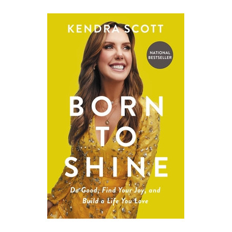 Born to Shine: Do Good, Find Your Joy, and Build a Life You Love