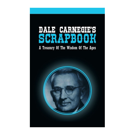 Dale Carnegie's Scrapbook: A Treasury Of The Wisdom Of The Ages