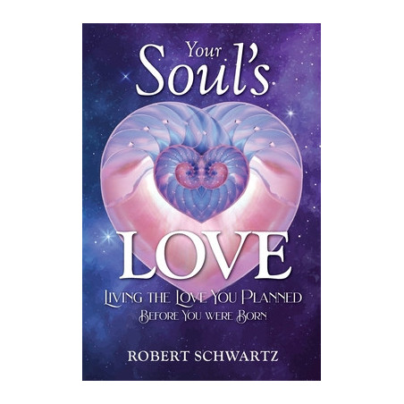 Your Soul's Love: Living the Love You Planned Before You Were Born