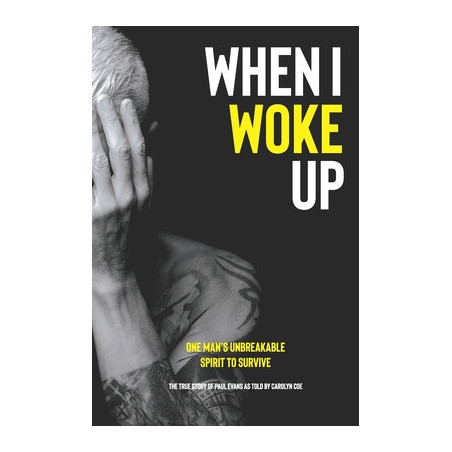 When I Woke Up: One Man's Unbreakable Spirit to Survive