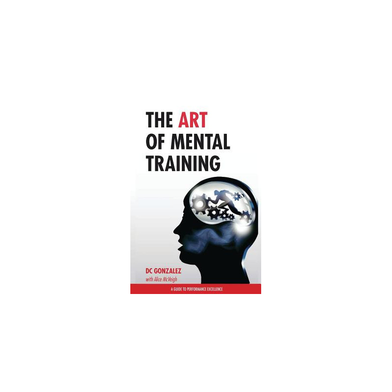 The Art of Mental Training: A Guide to Performance Excellence