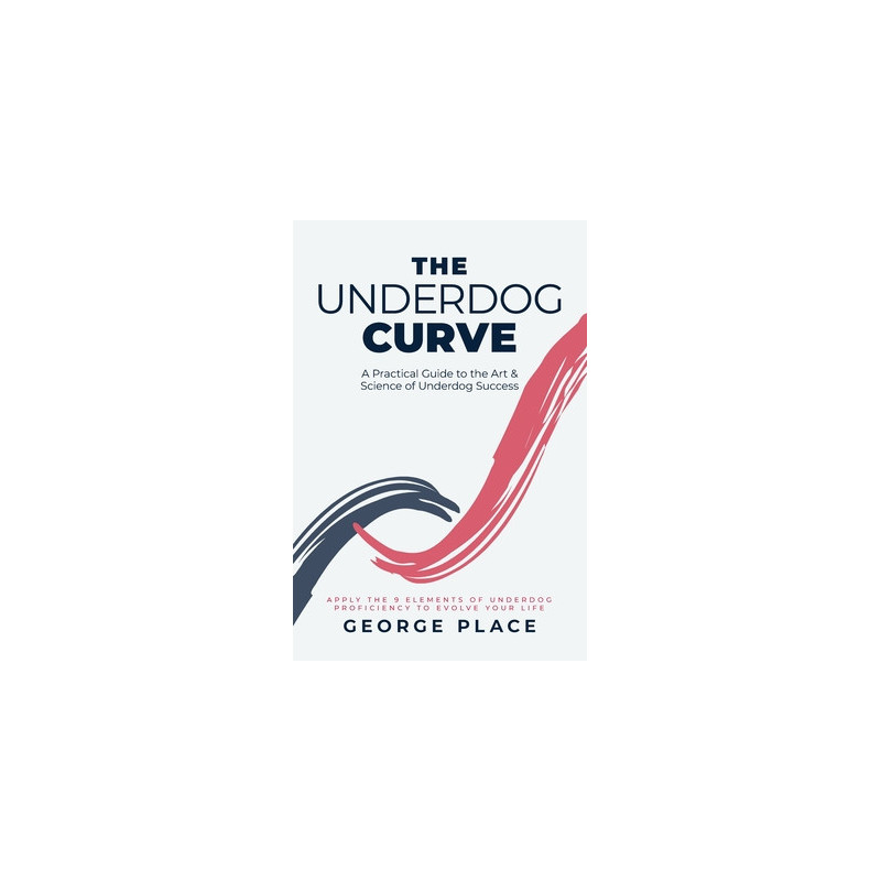 The Underdog Curve: A practical guide to the art and science of underdog success