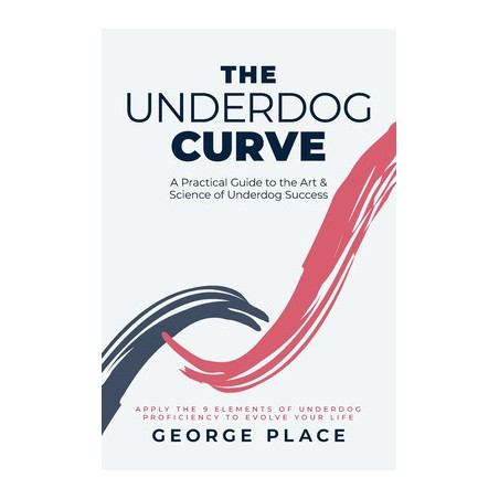 The Underdog Curve: A practical guide to the art and science of underdog success