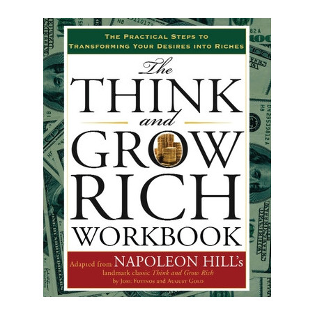 The Think and Grow Rich Workbook: The Practical Steps to Transforming Your Desires Into Riches