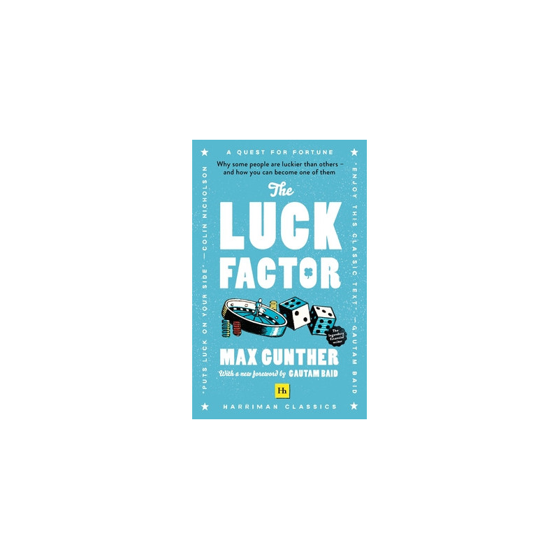 The Luck Factor (Harriman Classics): Why Some People Are Luckier Than Others and How You Can Become One of Them