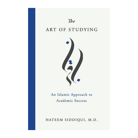 The Art of Studying: An Islamic Approach to Academic Success