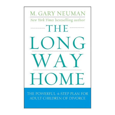 The Long Way Home: The Powerful 4-Step Plan for Adult Children of Divorce