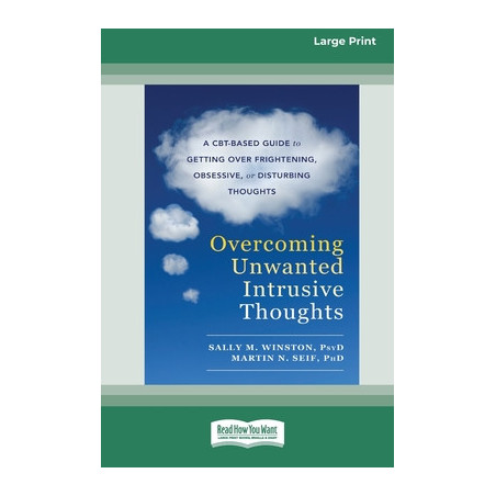 Overcoming Unwanted Intrusive Thoughts (16pt Large Print Edition)