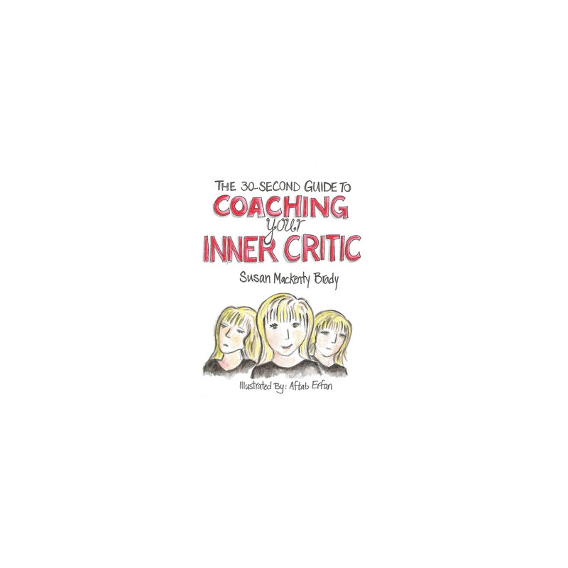 The 30-Second Guide to Coaching your Inner Critic