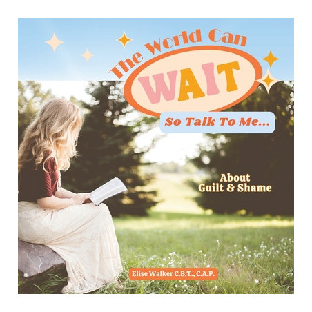 The World Can Wait So Talk To Me: About Guilt and Shame