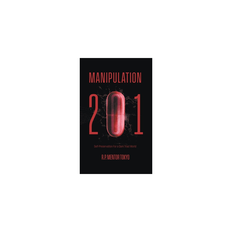 Manipulation 201: Self-Preservation For a Dark Triad World