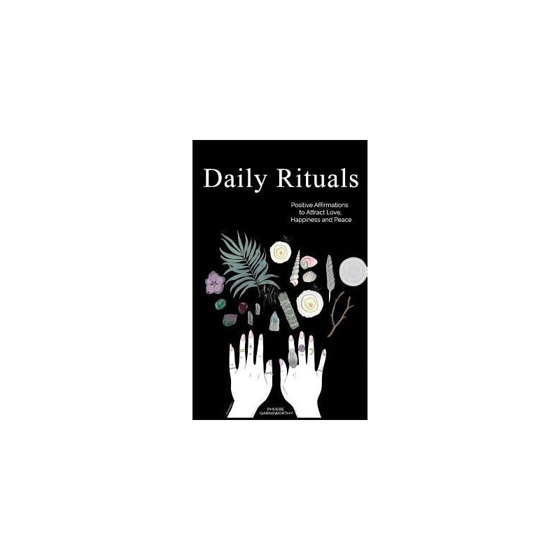 Daily Rituals: Positive Affirmations to Attract Love, Happiness and Peace