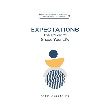 Expectations: The Power to Shape Your Life