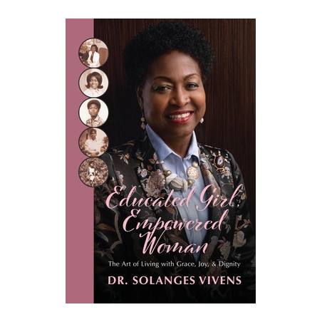 Educated Girl, Empowered Woman: The Art of Living with Grace, Joy, and Dignity