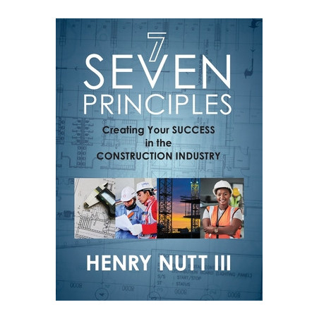 Seven Principles: Creating Your Success in the Construction Industry