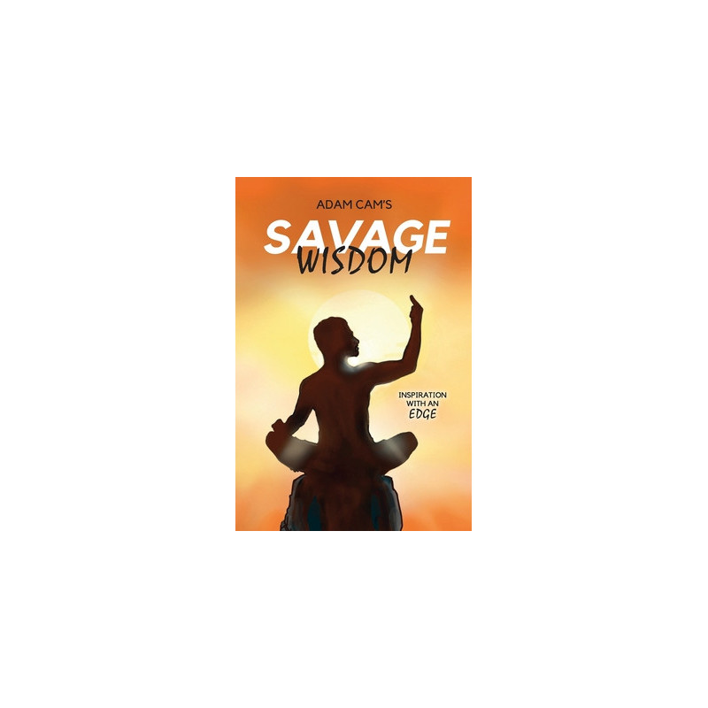 Savage Wisdom: Inspiration with an edge