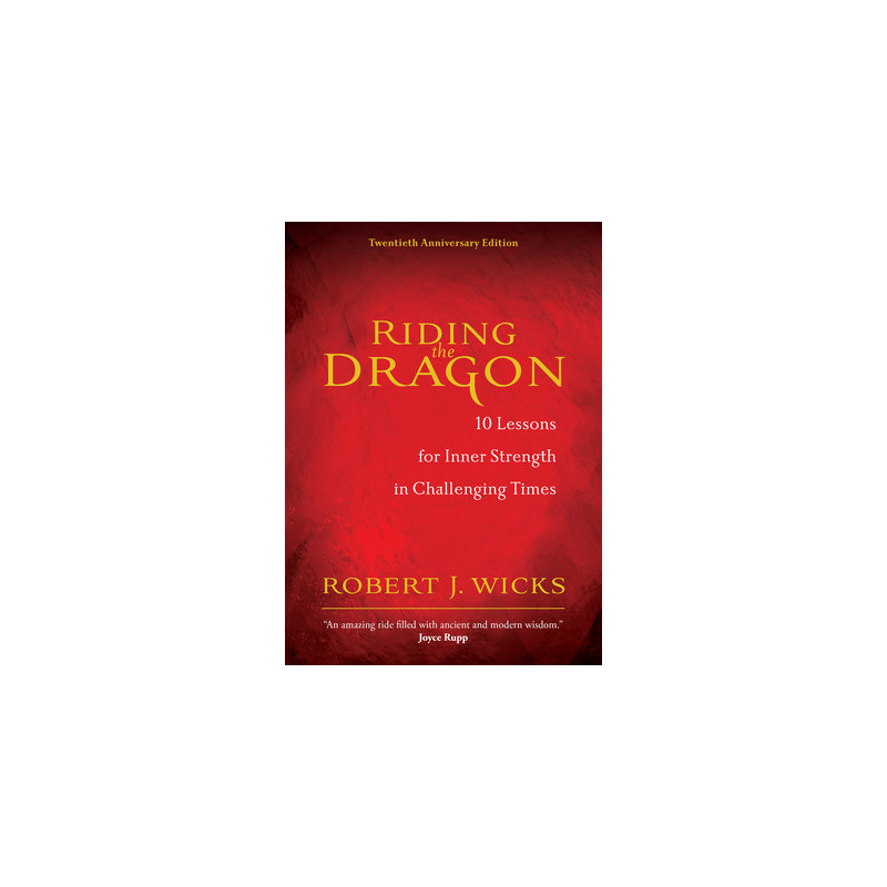 Riding the Dragon: 10 Lessons for Inner Strength in Challenging Times