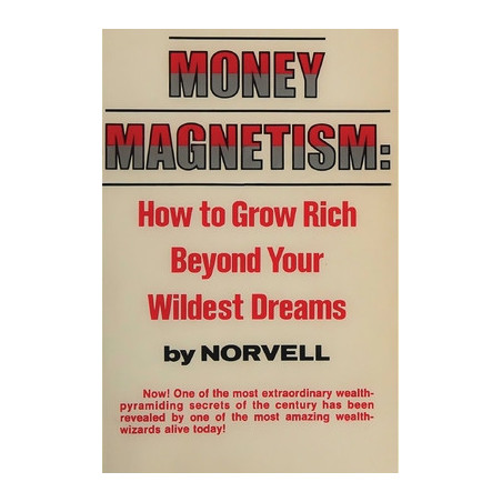 Money Magnetism: How to Grow Rich Beyond Your Wildest Dreams