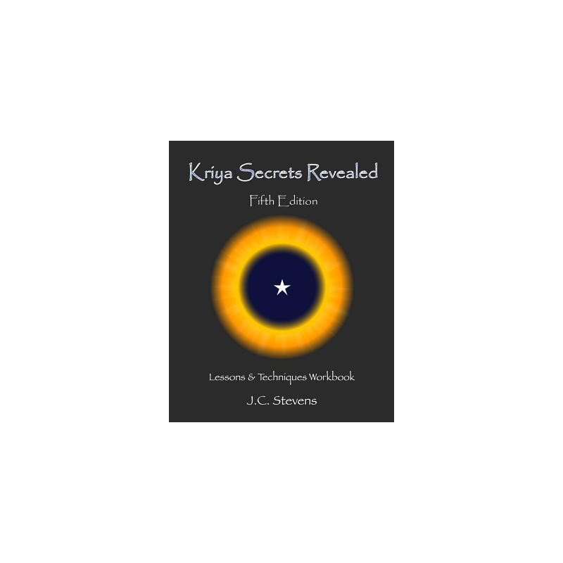 Kriya Secrets Revealed: Complete Lessons and Techniques