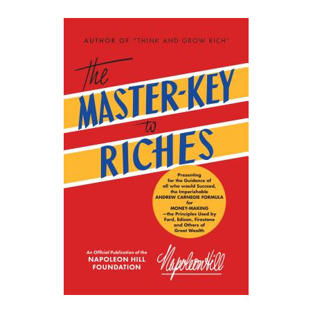 The Master-Key to Riches: An Official Publication of the Napoleon Hill Foundation