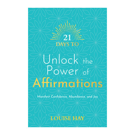 21 Days to Unlock the Power of Affirmations: Manifest Confidence, Abundance, and Joy