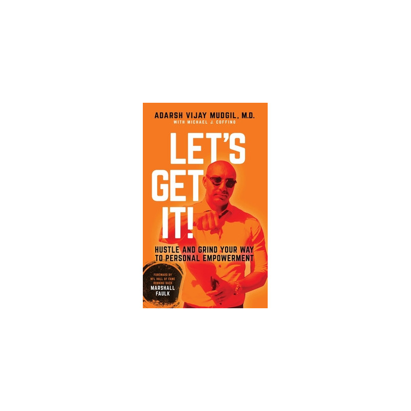 Let's Get It!: Hustle and Grind Your Way to Personal Empowerment