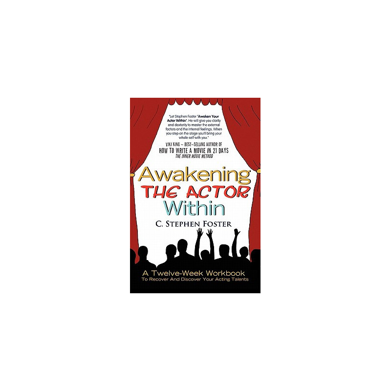 Awakening the Actor Within: A Twelve-Week Workbook to Recover and Discover Your Acting Talents