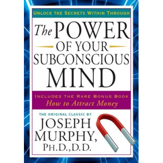 The Power of Your Subconscious Mind: Unlock the Secrets Within