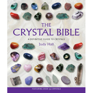 The Crystal Bible: A Definitive Guide to Crystals