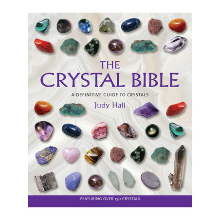 The Crystal Bible: A Definitive Guide to Crystals