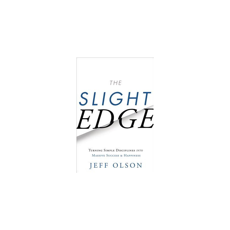 The Slight Edge: Turning Simple Disciplines Into Massive Success and Happiness