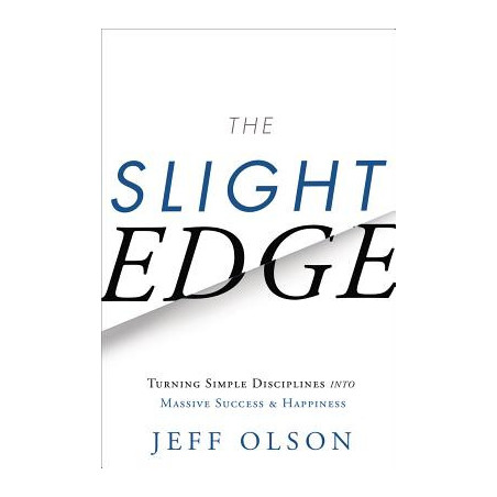 The Slight Edge: Turning Simple Disciplines Into Massive Success and Happiness