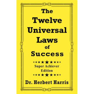 The Twelve Universal Laws of Success: Super Achiever Edition