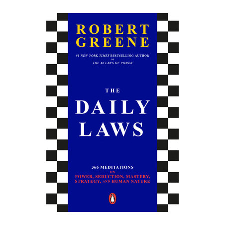 The Daily Laws: 366 Meditations on Power, Seduction, Mastery, Strategy, and Human Nature