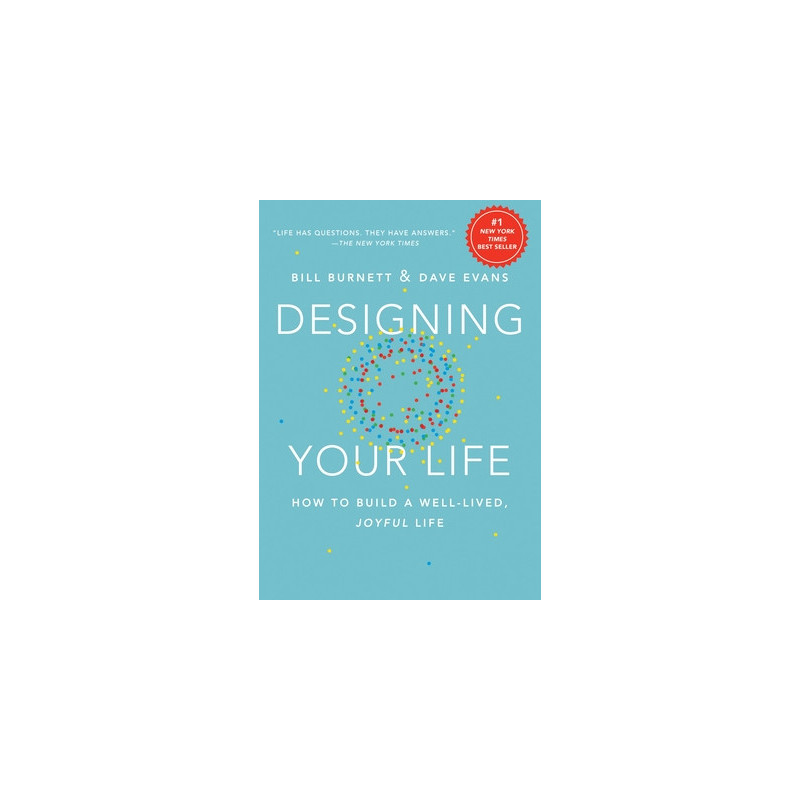 Designing Your Life: How to Build a Well-Lived, Joyful Life