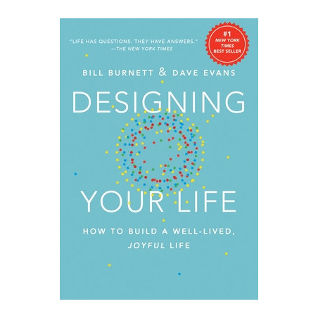 Designing Your Life: How to Build a Well-Lived, Joyful Life