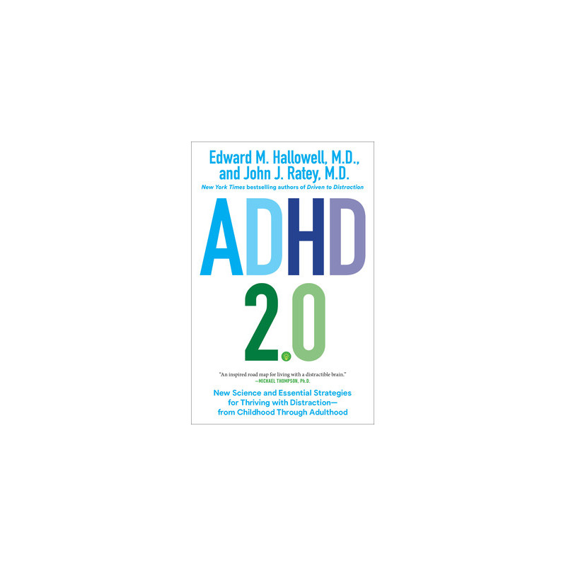 ADHD 2.0: New Science and Essential Strategies for Thriving with Distraction--From Childhood Through Adulthood