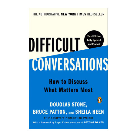 Difficult Conversations: How to Discuss What Matters Most