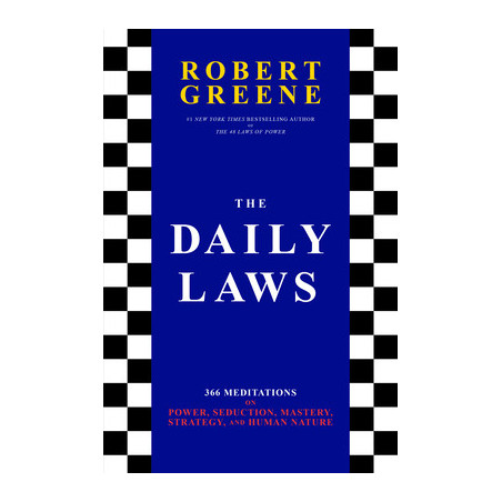 The Daily Laws: 366 Meditations on Power, Seduction, Mastery, Strategy, and Human Nature