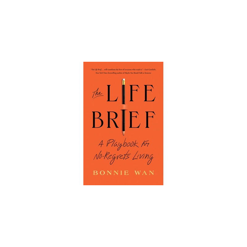 The Life Brief: A Playbook for No-Regrets Living