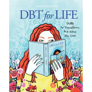 Dbt for Life: Skills to transform the way you live